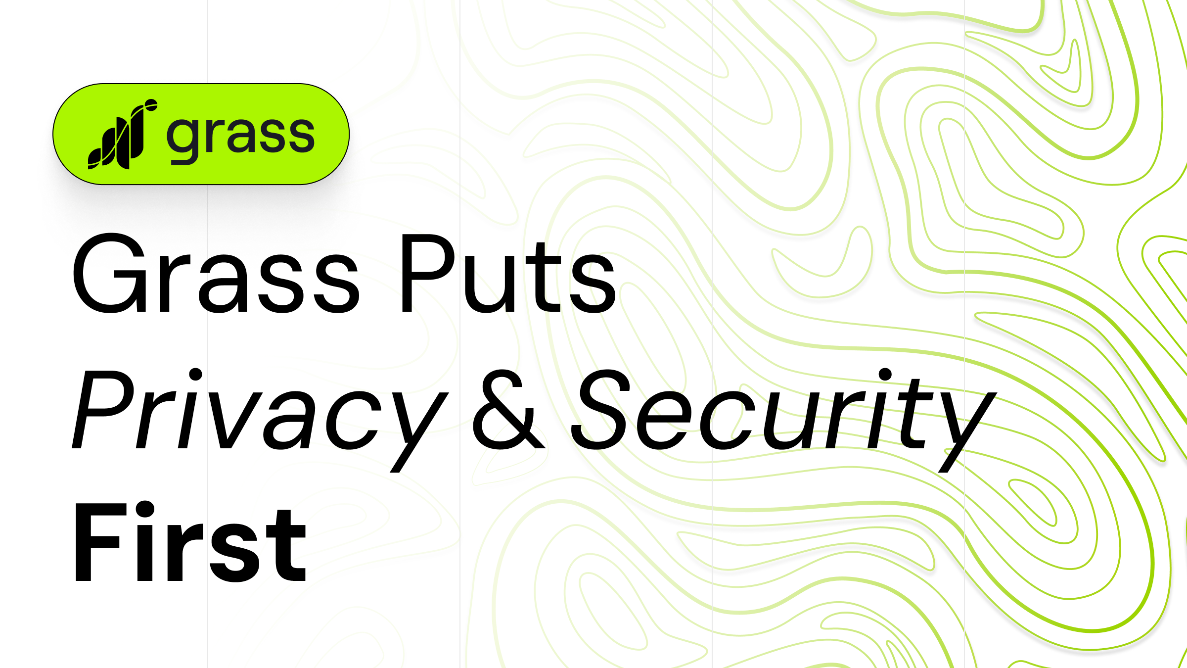 Grass Puts Privacy & Security First